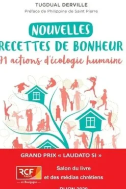 Nouvelles recettes de bonheur. 71 actions d'écologie humaine, Tugdual Derville