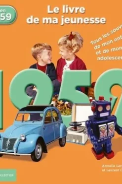 Nés en 1959, le livre de ma jeunesse. Tous les souvenirs de mon enfance et de mon adolescence, Laurent Chollet