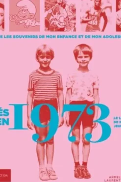Nés en 1973, le livre de ma jeunesse. Tous les souvenirs de mon enfance et de mon adolescence, Armelle Leroy