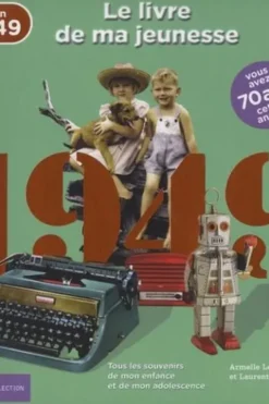 Nés en 1949, le livre de ma jeunesse. Tous les souvenirs de mon enfance et de mon adolescence, Armelle Leroy