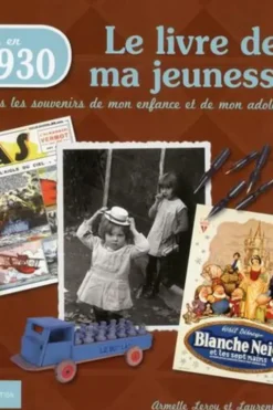 Nés en 1930, le livre de ma jeunesse. Tous les souvenirs de mon enfance et de mon adolescence, Armelle Leroy