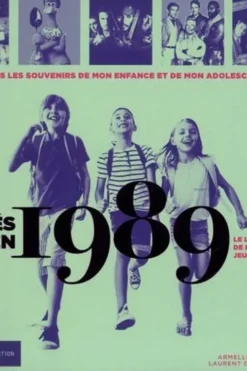 Nés en 1989, le livre de ma jeunesse. Tous les souvenirs de mon enfance et de mon adolescence, Armelle Leroy