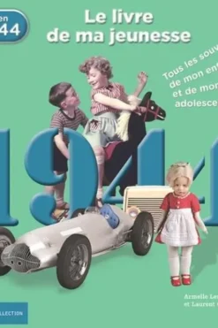 Nés en 1944, le livre de ma jeunesse. Tous les souvenirs de mon enfance et de mon adolescence, Armelle Leroy