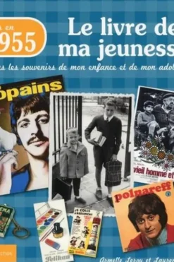 Nés en 1955, le livre de ma jeunesse. Tous les souvenirs de mon enfance et de mon adolescence, Laurent Chollet