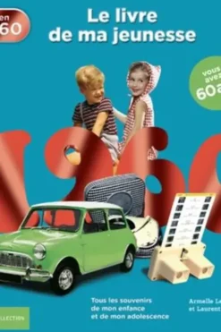 Nés en 1960, le livre de ma jeunesse. Tous les souvenirs de mon enfance et de mon adolescence, Laurent Chollet