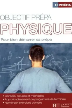 Objectif prépa Physique. Pour bien démarrer sa prépa, Marc Ménétrier