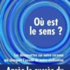 Où est le sens ? Les découvertes sur notre cerveau qui changent l'avenir de notre civilisation, Sébastien Bohler