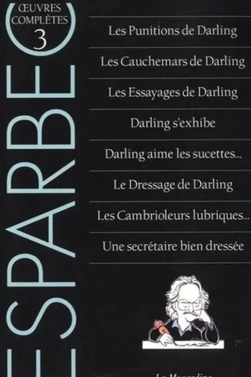 Oeuvres complètes d'Esparbec. Tome 3, Les punitions de Darling ; Les cauchemars de Darling ; Les essayages de Darling ; Darling s'exhibe ; Darling aime les sucettes... ; Les cambrioleurs lubriques... ; Une secrétaire bien dressée