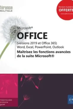 Office (versions 2019 et Office 365). Maîtrisez les fonctions avancées de la suite Microsoft, Editions ENI