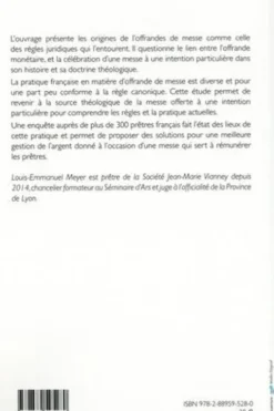 Offrandes et intentions de messe. Les liens entre l'intention, l'offrande de messe et sa célébration, une pratique au regard des droits canoniques et français, Louis-Emmanuel Meyer