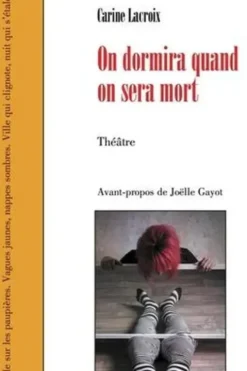 On dormira quand on sera mort, Carine Lacroix