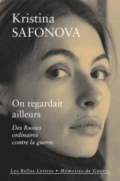 On regardait ailleurs. Des Russes ordinaires contre la guerre, Kristina Safonova