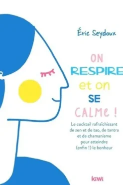 On respire et on se calme !. Conseils pour les futurs éveillés, Eric Seydoux