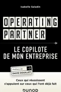Operating partner : le copilote de mon entreprise. Ceux qui réussissent s'appuient sur ceux qui l'ont déjà fait, Isabelle Saladin