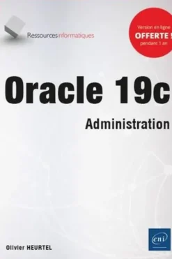 Oracle 19c. Administration, Olivier Heurtel