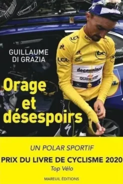 Orage et désespoirs. Tour 2019 : pourquoi Julian Alaphilippe pouvait gagner le Tour de France, Guillaume Di Grazia
