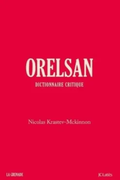 Orelsan. Dictionnaire critique, Nicolas Krastev-Mckinnon