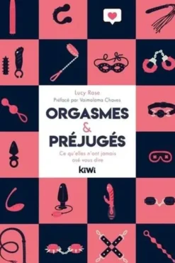 Orgasmes & préjugés. Ce qu'elles n'ont jamais osé vous dire, Lucy Rose