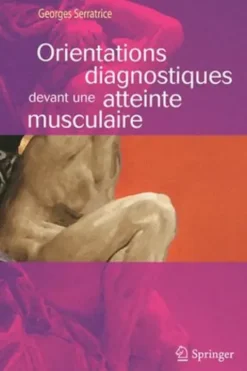 Orientations diagnostiques devant une atteinte musculaire, Georges Serratrice