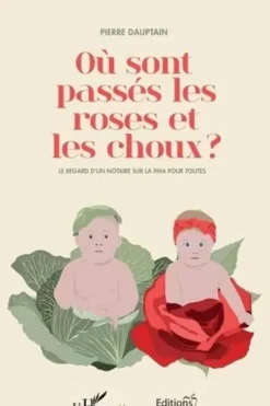 Où sont passés les roses et les choux ? Le regard d'un notaire sur la PMA pour toutes, Pierre Dauptain