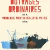 Outrages ordinaires. Suivi de Monologue pour un dealer de ma rue, Julie Gilbert