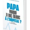 "Papa, pourquoi tu dors toujours à l'hôpital ?". Chroniques d'un jeune urgentiste, Mathieu Doukhan