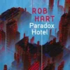 Paradox Hotel, Rob Hart