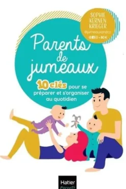 Parents de jumeaux. 10 clés pour se préparer et s'organiser au quotidien, Sophie Kernen Krieger