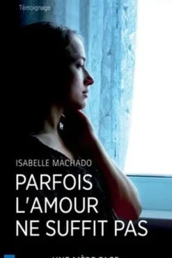 Parfois l'amour ne suffit pas, Isabelle Machado