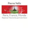 Paris, France, Monde. Repenser l'économie par le territoire, Pierre Veltz