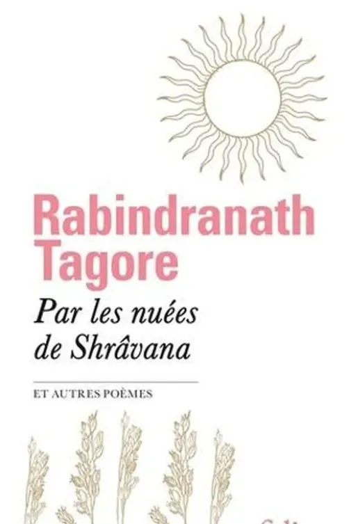 Par les nuées de Shrâvana. Et autres poèmes, Rabindranath Tagore