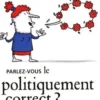 Parlez-vous le politiquement correct ?, Georges Lebouc