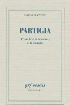 Partigia. Primo Levi, la Résistance et la mémoire, Sergio Luzzatto