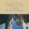 Partir, le choix de l'euthanasie, Anne Dugast