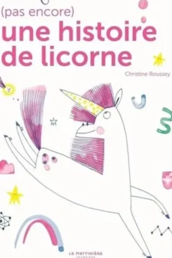 (Pas encore) une histoire de licorne, Christine Roussey