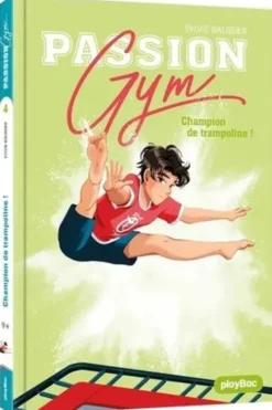 Passion Gym Tome 4 : Champion de trampoline !, Sylvie Baussier