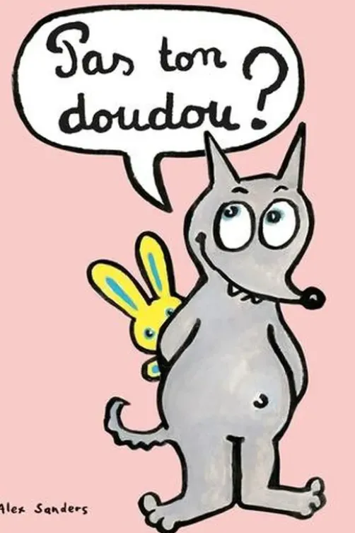 Pas ton doudou ?, Alex Sanders
