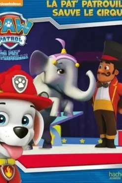 Paw Patrol La Pat' Patrouille : La Pat' Patrouille sauve le cirque, Anne Marchand Kalicky