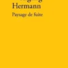 Paysage de fuite, Wolfgang Hermann