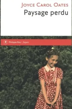 Paysage perdu. De l'enfant à l'écrivain, Joyce Carol Oates