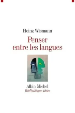 Penser entre les langues, Heinz Wismann