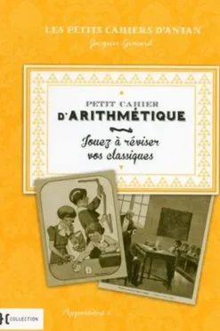Petit cahier d'arithmétique. Jouez à réviser vos classiques, Jacques Gimard