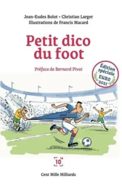 Petit dico du foot. Edition spéciale Euro 2021, Jean-Eudes Bolot
