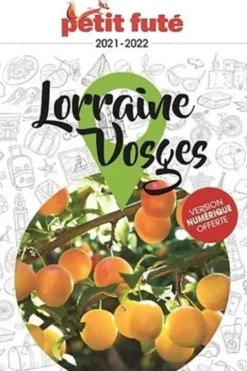 Petit Futé Lorraine Vosges. Edition 2021-2022