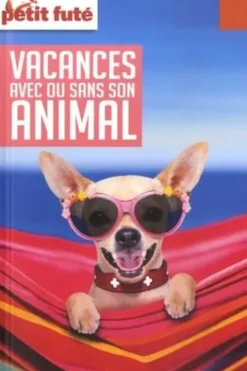 Petit Futé Vacances avec ou sans son animal. Edition 2021