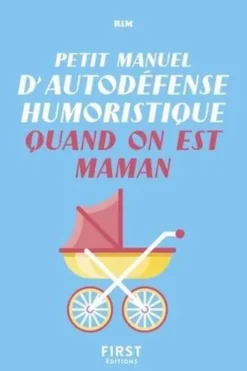 Petit manuel d'autodéfense humoristique quand on est maman, RiM