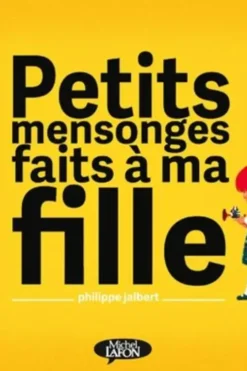 Petits mensonges faits à ma fille, Philippe Jalbert