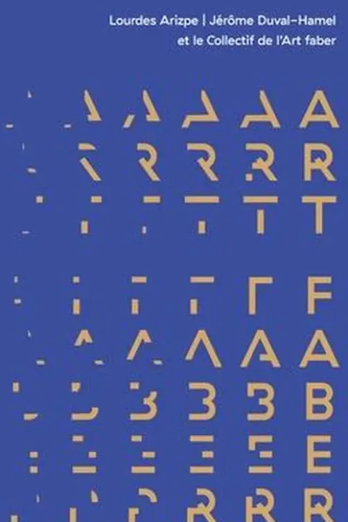 Petit traité de l'Art faber. Quand les Arts racontent les mondes économiques autant qu’ils les façonnent, Lourdes Arizpe