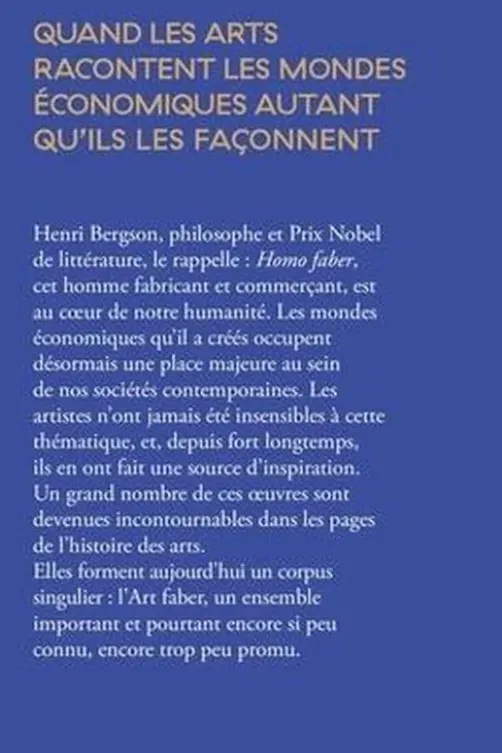 Petit traité de l'Art faber. Quand les Arts racontent les mondes économiques autant qu’ils les façonnent, Lourdes Arizpe