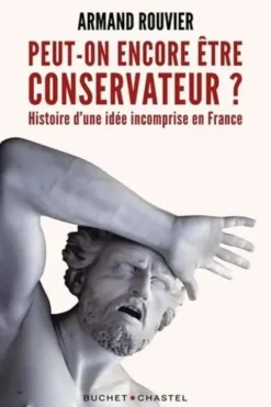 Peut-on encore être conservateur ? Histoire d'une idée incomprise en France, Armand Rouvier